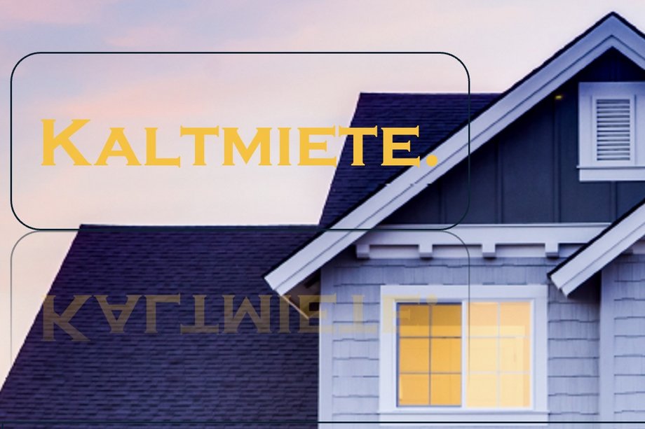 Kaltmiete Schriftzug "Kaltmiete" auf einem Bild von einem Haus
